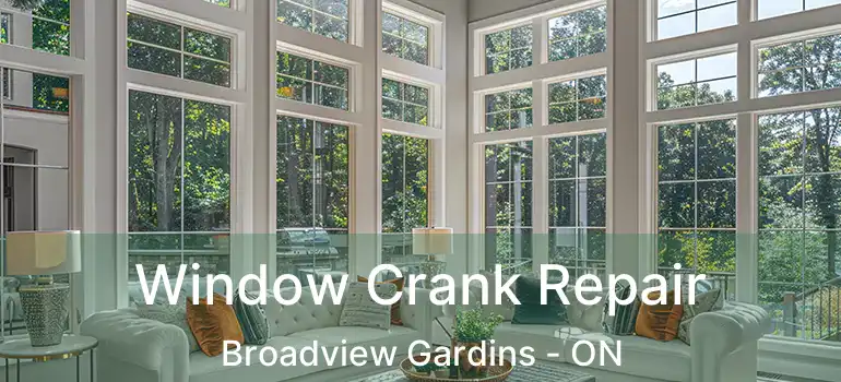  Window Crank Repair Broadview Gardins - ON
