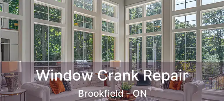  Window Crank Repair Brookfield - ON