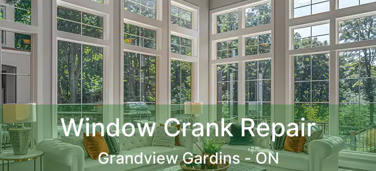  Window Crank Repair Grandview Gardins - ON