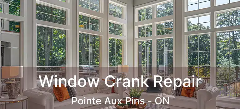  Window Crank Repair Pointe Aux Pins - ON