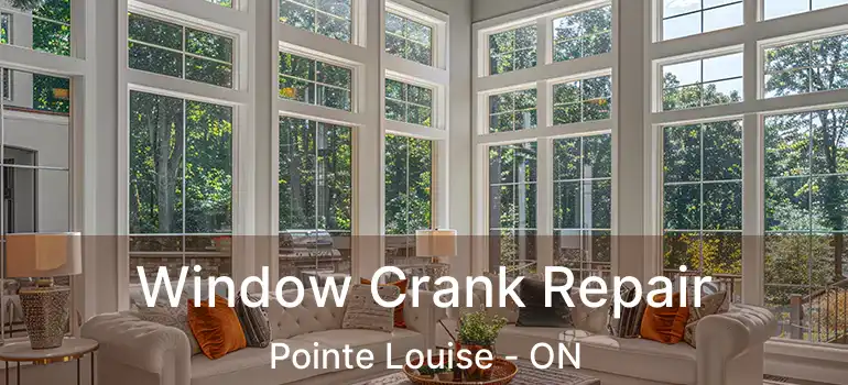  Window Crank Repair Pointe Louise - ON