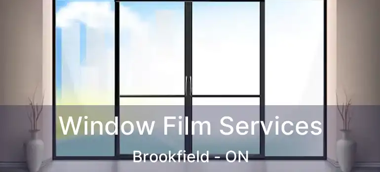  Window Film Services Brookfield - ON
