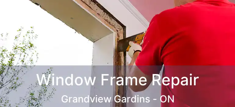  Window Frame Repair Grandview Gardins - ON