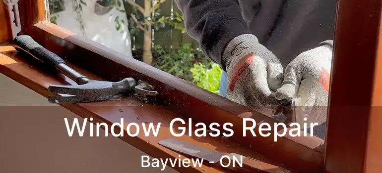  Window Glass Repair Bayview - ON