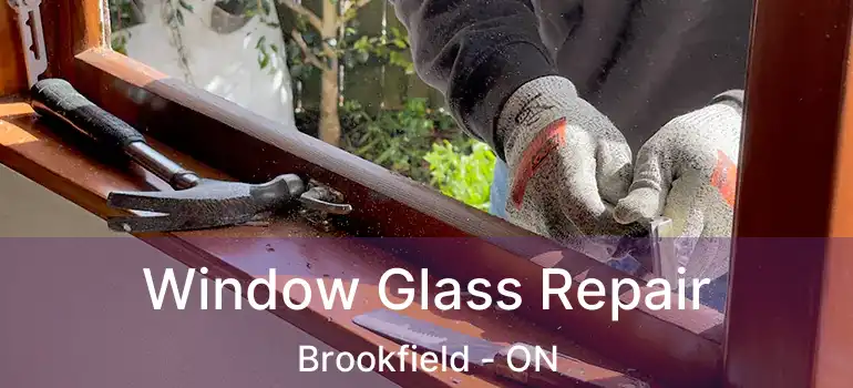  Window Glass Repair Brookfield - ON