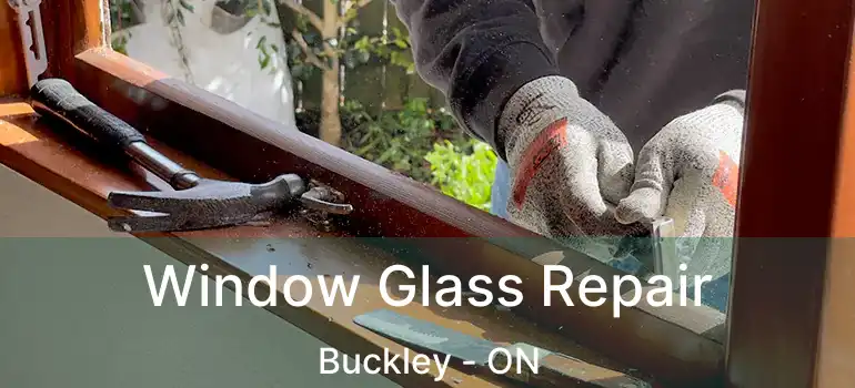  Window Glass Repair Buckley - ON