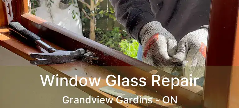  Window Glass Repair Grandview Gardins - ON
