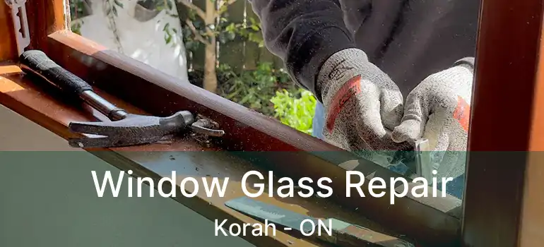  Window Glass Repair Korah - ON