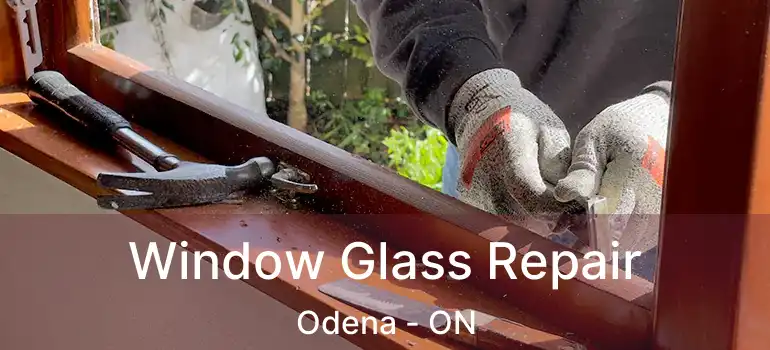  Window Glass Repair Odena - ON