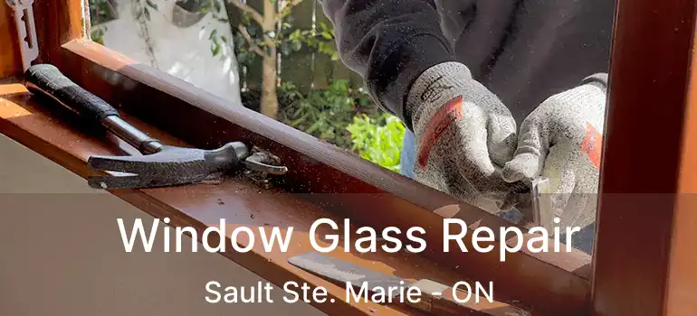  Window Glass Repair Sault Ste. Marie - ON