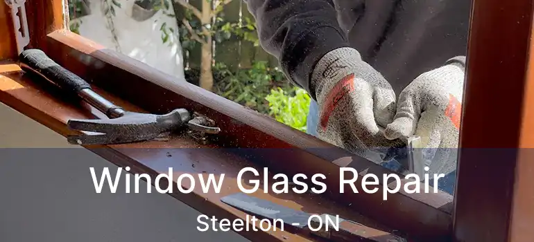  Window Glass Repair Steelton - ON