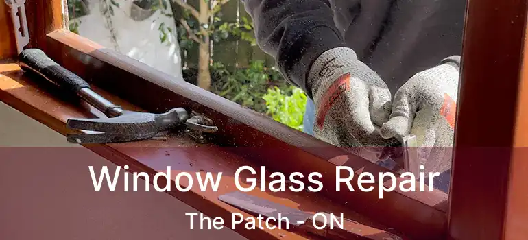  Window Glass Repair The Patch - ON