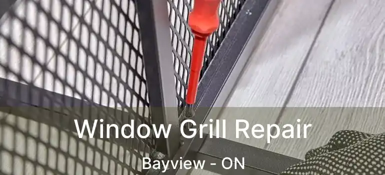  Window Grill Repair Bayview - ON