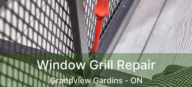  Window Grill Repair Grandview Gardins - ON