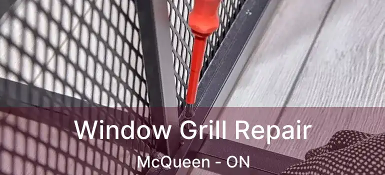  Window Grill Repair McQueen - ON