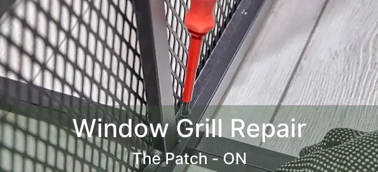  Window Grill Repair The Patch - ON