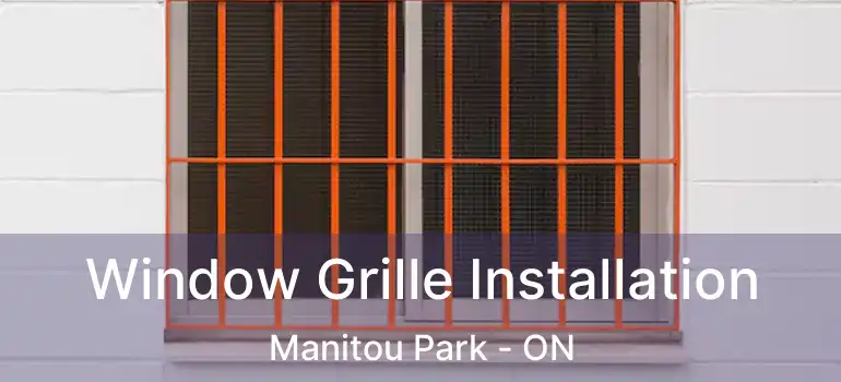  Window Grille Installation Manitou Park - ON