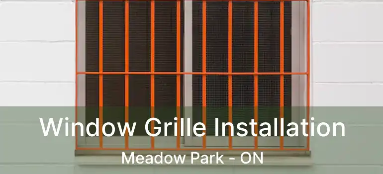  Window Grille Installation Meadow Park - ON