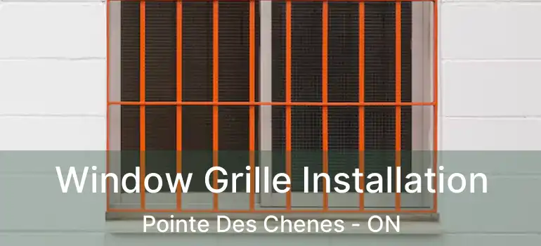  Window Grille Installation Pointe Des Chenes - ON