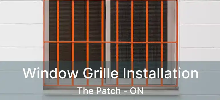  Window Grille Installation The Patch - ON