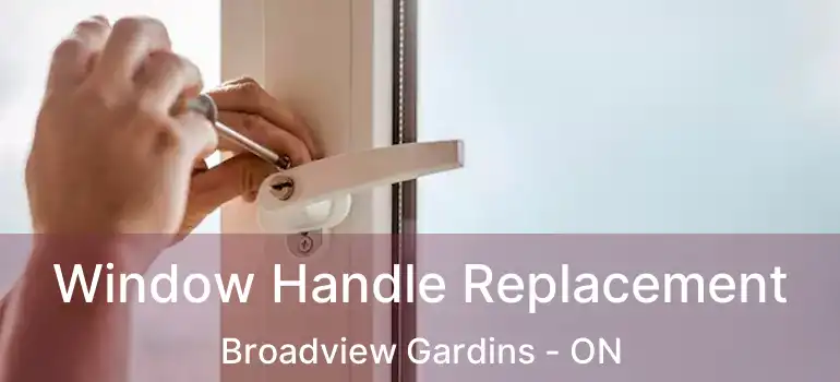  Window Handle Replacement Broadview Gardins - ON