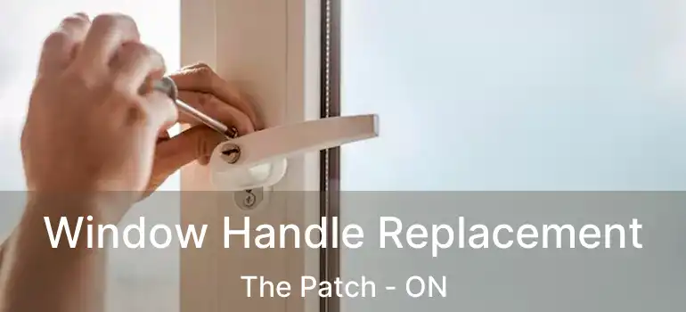  Window Handle Replacement The Patch - ON