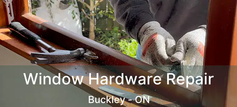  Window Hardware Repair Buckley - ON