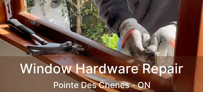  Window Hardware Repair Pointe Des Chenes - ON