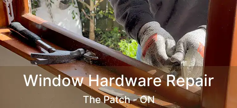  Window Hardware Repair The Patch - ON