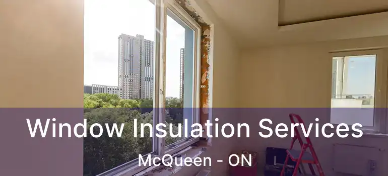  Window Insulation Services McQueen - ON