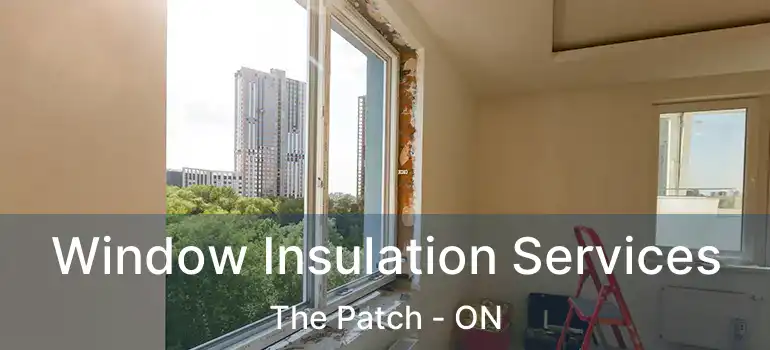  Window Insulation Services The Patch - ON