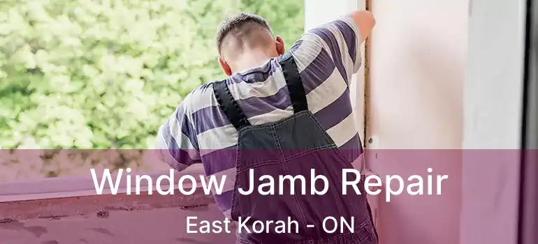 Window Jamb Repair East Korah - ON