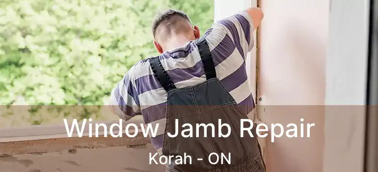  Window Jamb Repair Korah - ON