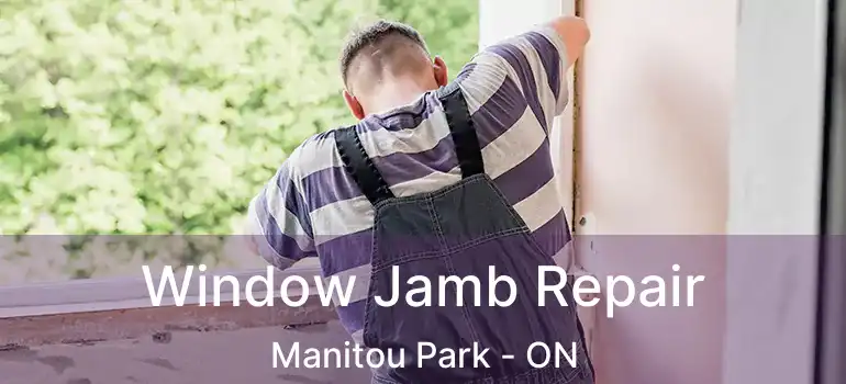 Window Jamb Repair Manitou Park - ON