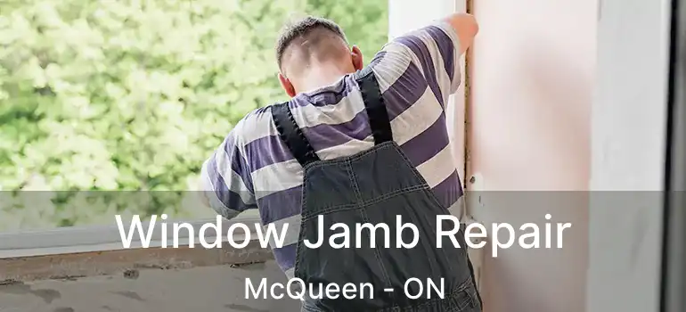  Window Jamb Repair McQueen - ON