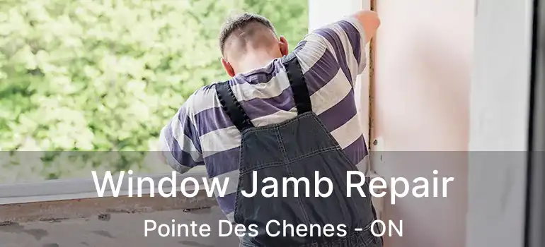  Window Jamb Repair Pointe Des Chenes - ON