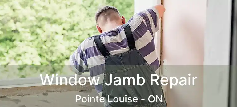  Window Jamb Repair Pointe Louise - ON