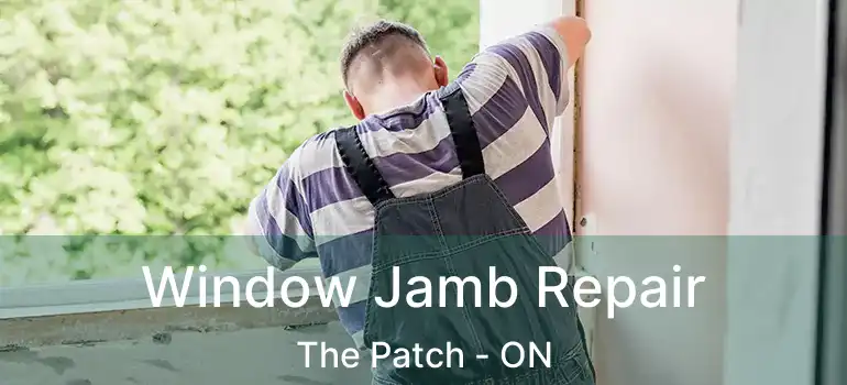  Window Jamb Repair The Patch - ON