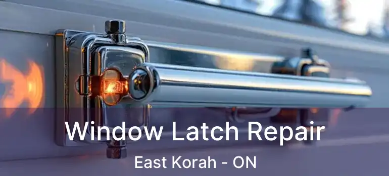  Window Latch Repair East Korah - ON