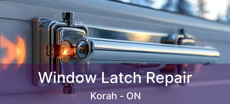  Window Latch Repair Korah - ON
