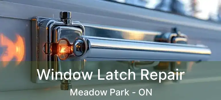  Window Latch Repair Meadow Park - ON
