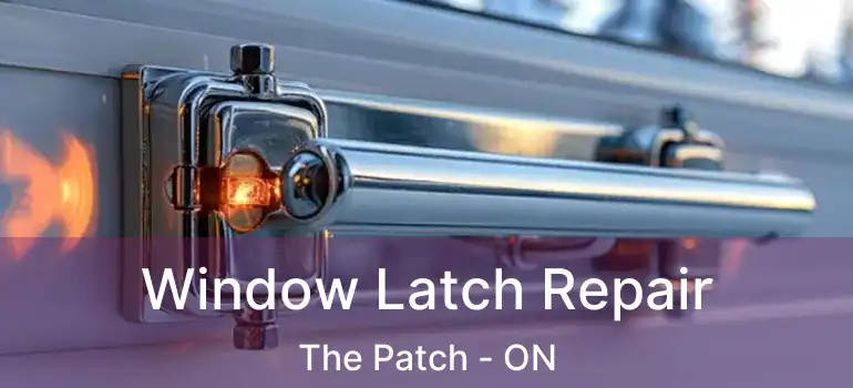  Window Latch Repair The Patch - ON