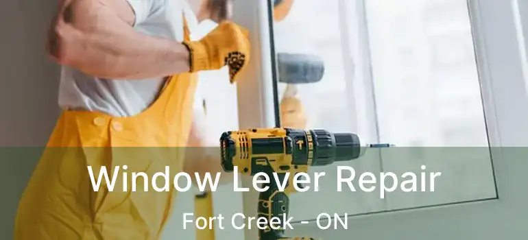  Window Lever Repair Fort Creek - ON