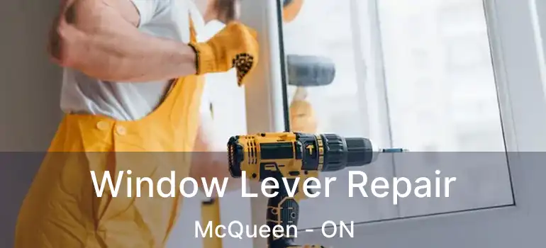  Window Lever Repair McQueen - ON