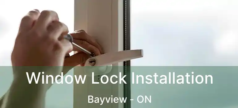  Window Lock Installation Bayview - ON