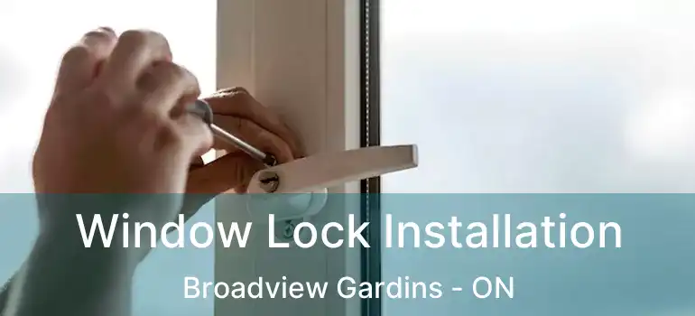  Window Lock Installation Broadview Gardins - ON