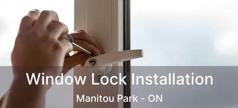  Window Lock Installation Manitou Park - ON