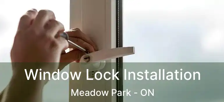  Window Lock Installation Meadow Park - ON