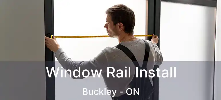  Window Rail Install Buckley - ON
