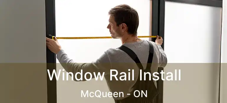  Window Rail Install McQueen - ON